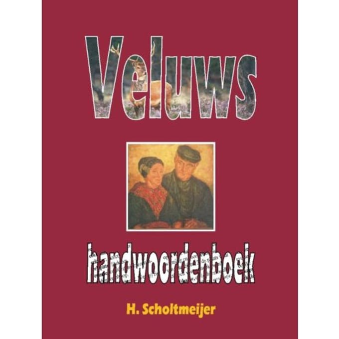 Veluws Handwoordenboek - H. Scholtmeijer