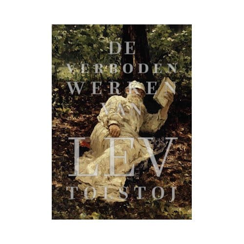 De Verboden Werken Van Lev Tolstoi - Lev Tolstoi
