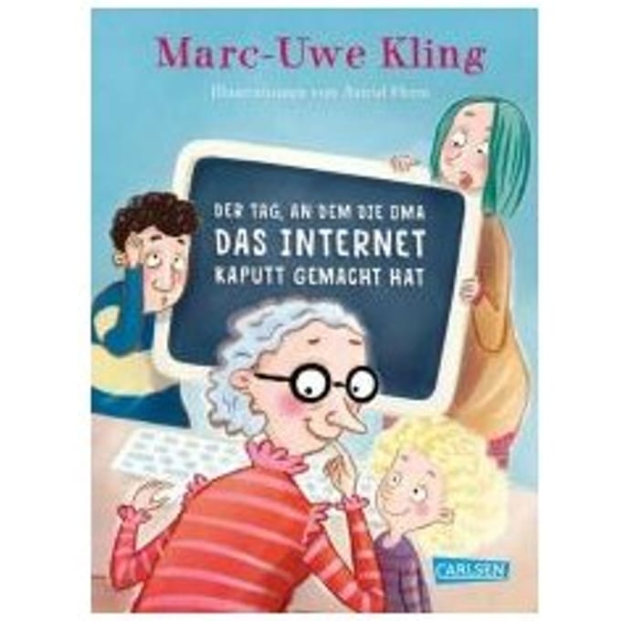 Der Tag, An Dem Die Oma Das Internet Kaputt Gemacht Hat - Kling, Marc-Uwe
