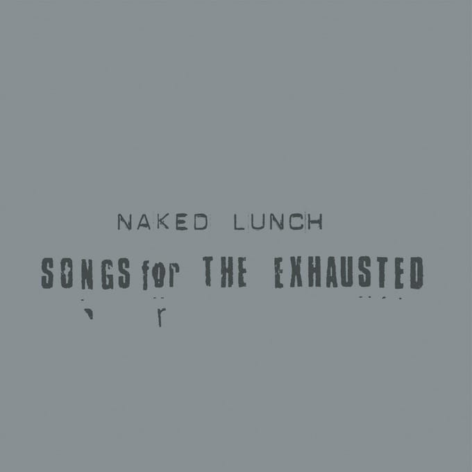 Naked Lunch - Songs For The Exhausted (CD)