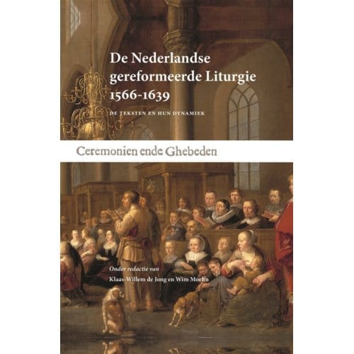 De Nederlandse Gereformeerde Liturgie 1566-1639