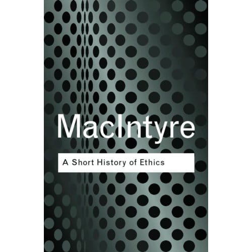 A Short History Of Ethics - Routledge Classics - MacIntyre, Alasdair