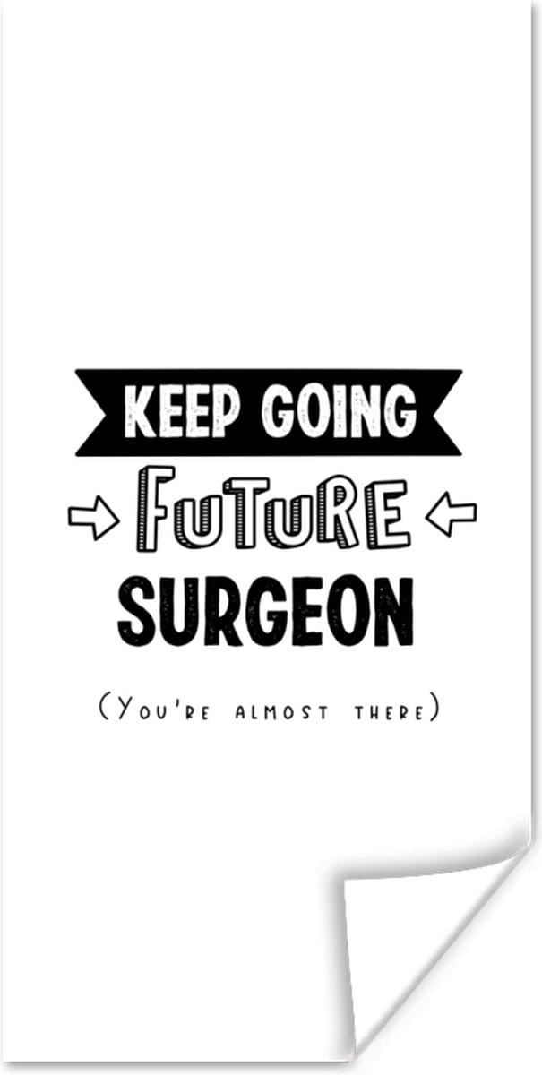 Poster Chirurg - Geneeskunde - Studeren - Quotes - 40x80 cm