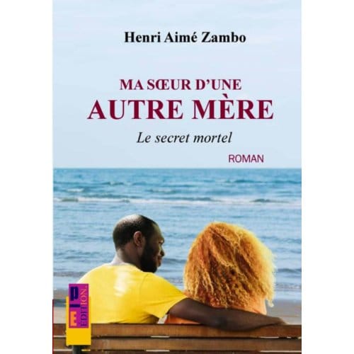 Ma Soeur D'Une Autre Mère - Henri Aimé Zambo