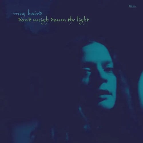 Don't Weigh Down The Light - Meg Baird