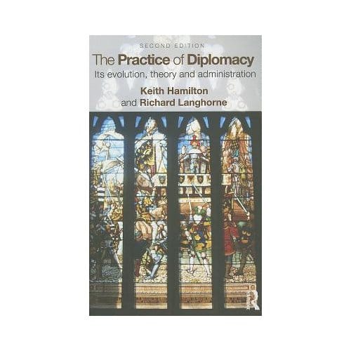 The Practice Of Diplomacy - Keith Hamilton