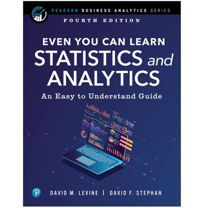 Even You Can Learn Statistics And Analytics - Pearson Business Analytics Series - David Levine