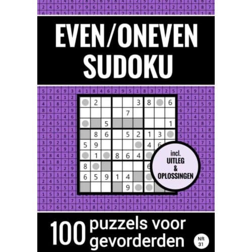 Even/Oneven Sudoku - Nr. 31 - 100 Puzzels Voor Gevorderden - Sudoku Puzzelboeken