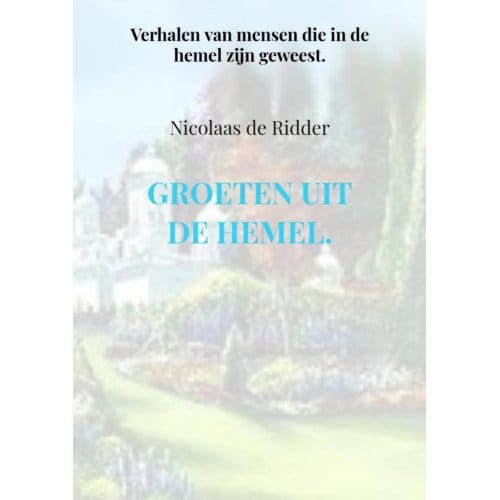 Groeten Uit De Hemel. - Nicolaas de Ridder