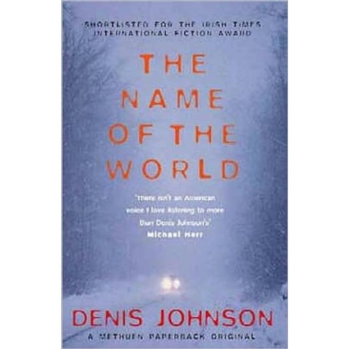 Name Of The World, The - Denis Johnson