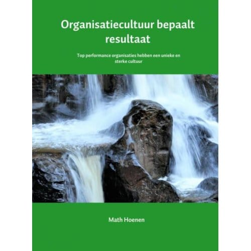 Organisatiecultuur Bepaalt Resultaat - Math Hoenen