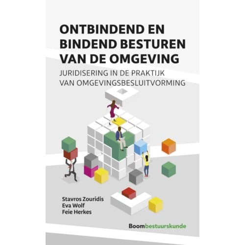 Ontbindend En Bindend Besturen Van De Omgeving - Stavros Zouridis