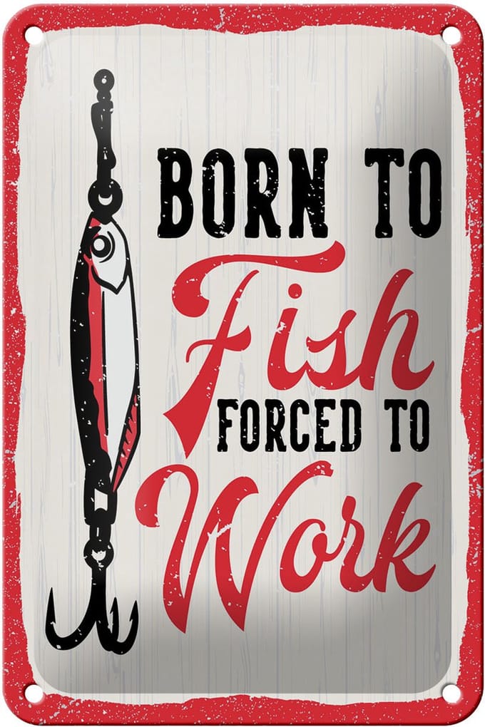 Blechschild Spruch 12x18 cm Born to fish forced to work Deko Schild