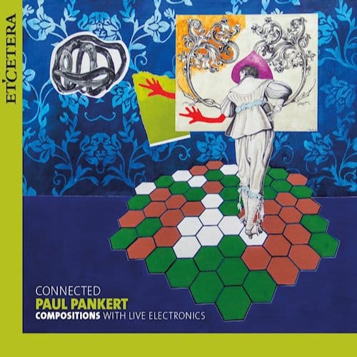 Paul Pankert - Connected (Compositions With Live Electronics) (LP)