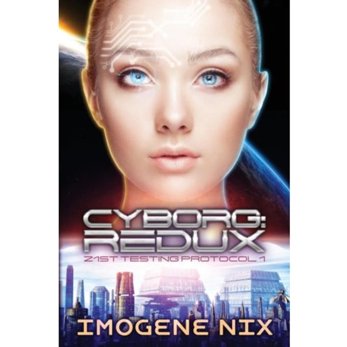 Cyborg - 21st Testing Protocol - Imogene Nix
