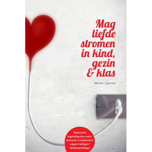 Mag Liefde Stromen In Kind, Gezin & Klas - Maries Ligtvoet