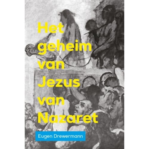 Het Geheim Van Jezus Van Nazaret - Eugen Drewermann