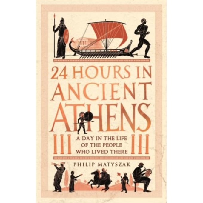 24 Hours In Ancient Athens - 24 Hours In Ancient History - Dr Philip Matyszak
