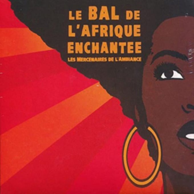 Afrique Enchantee & Les Mercenaires De L'Ambiance - Le Bal De L'Afrique Enchantée (CD)
