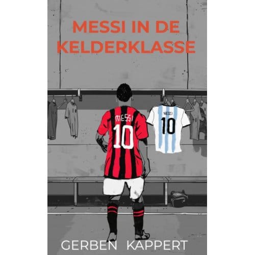 Messi In De Kelderklasse - Gerben Kappert