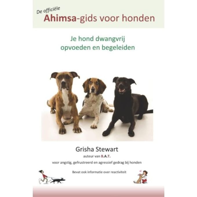 De Officiële Ahimsa-Gids Voor Honden - Grisha Stewart