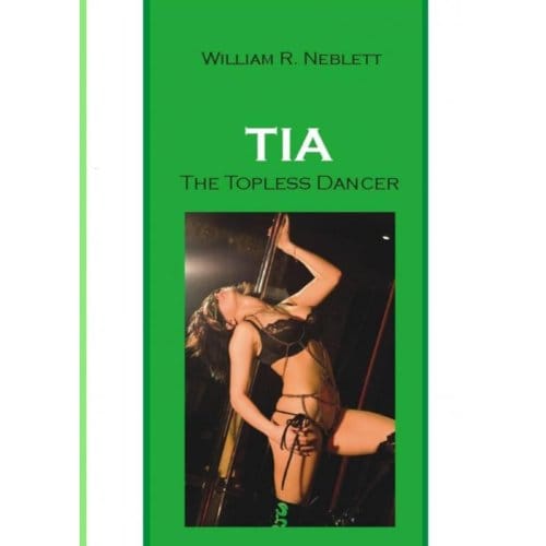Tia, The Topless Dancer - William R. Neblett
