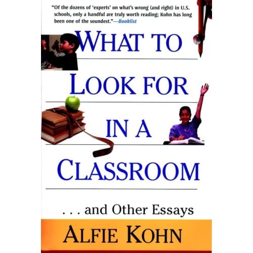 What To Look For In A Classroom - Kohn, Alfie Etc