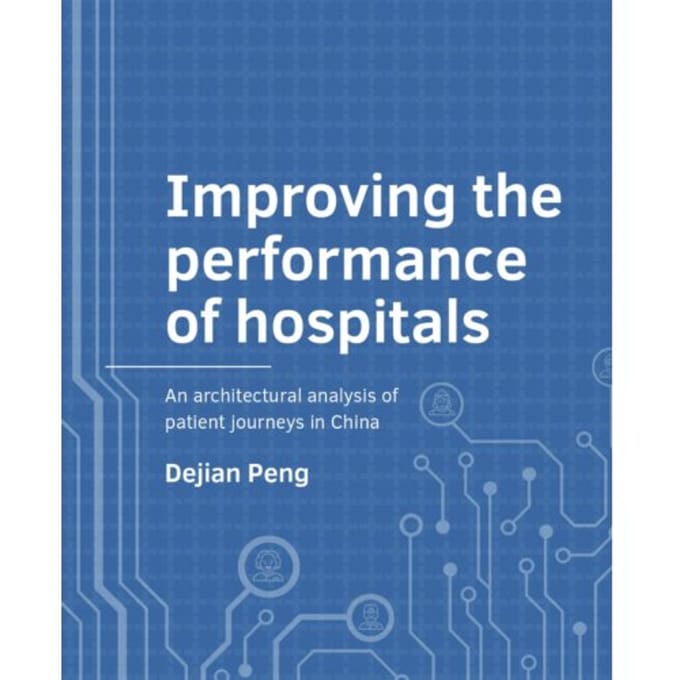 Improving The Performance Of Hospitals - A+Be Architecture And The Built Environment - Dejian Peng