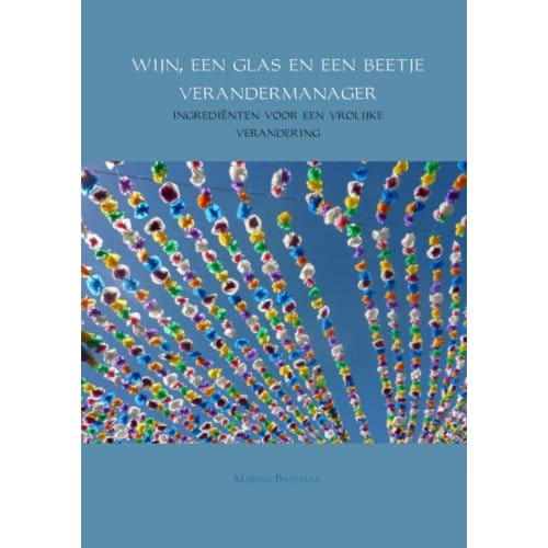 Wijn, Een Glas En Een Beetje Verandermanager - Marjan Bastiaan