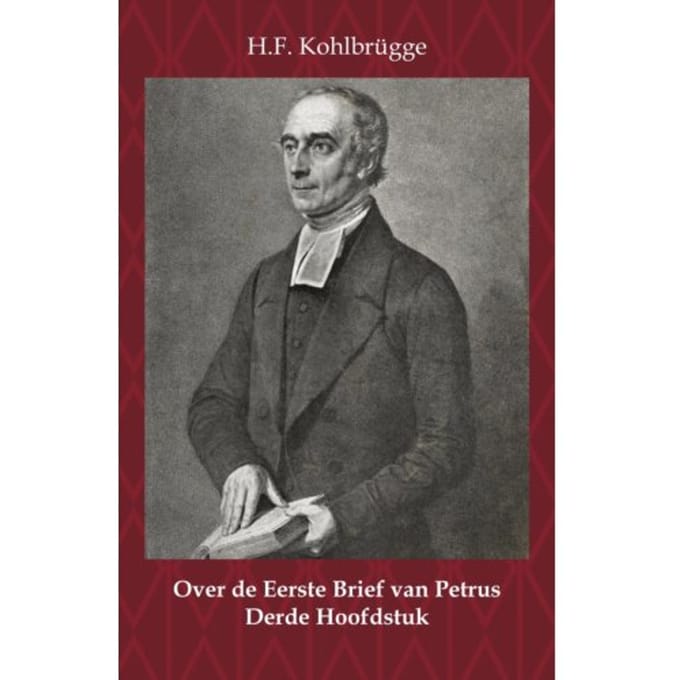 Over De Eerste Brief Van Petrus 3 - Over De Eerste Algemene Zendbrief Van Petrus - H.F. Kohlbrügge