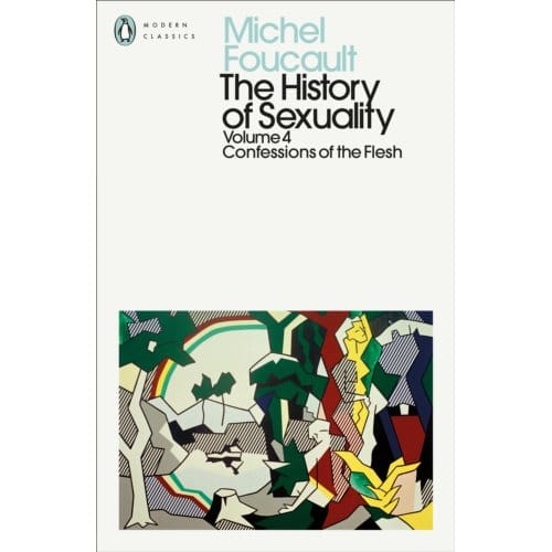 The History Of Sexuality: 4 - Penguin Modern Classics - Michel Foucault