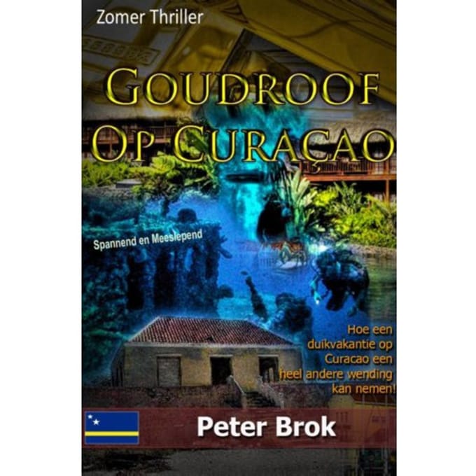 Goudroof Op Curacao - Peter Brok
