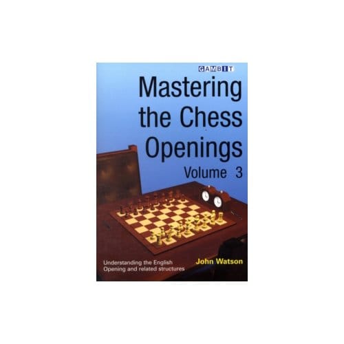 Mastering the chess openings : v. 3 - John Watson