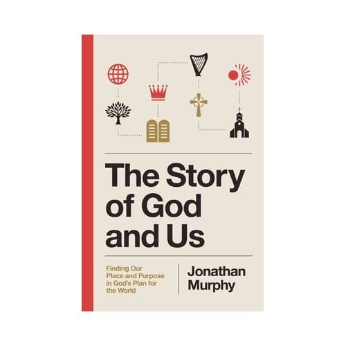 The Story Of God And Us - Jonathan Murphy