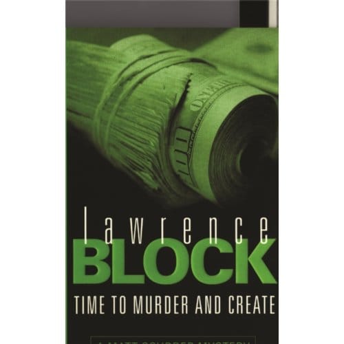 Time To Murder And Create - Lawrence Block
