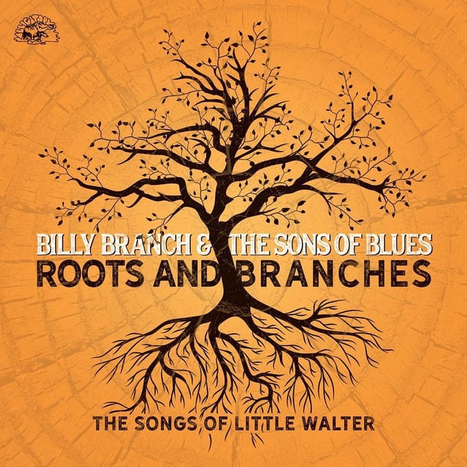Roots And Branches - Billy Branch & The Sons Of Blues