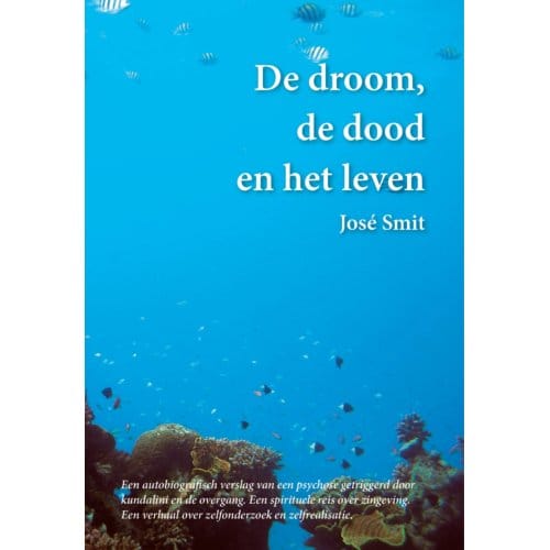 De Droom, De Dood En Het Leven - José Smit