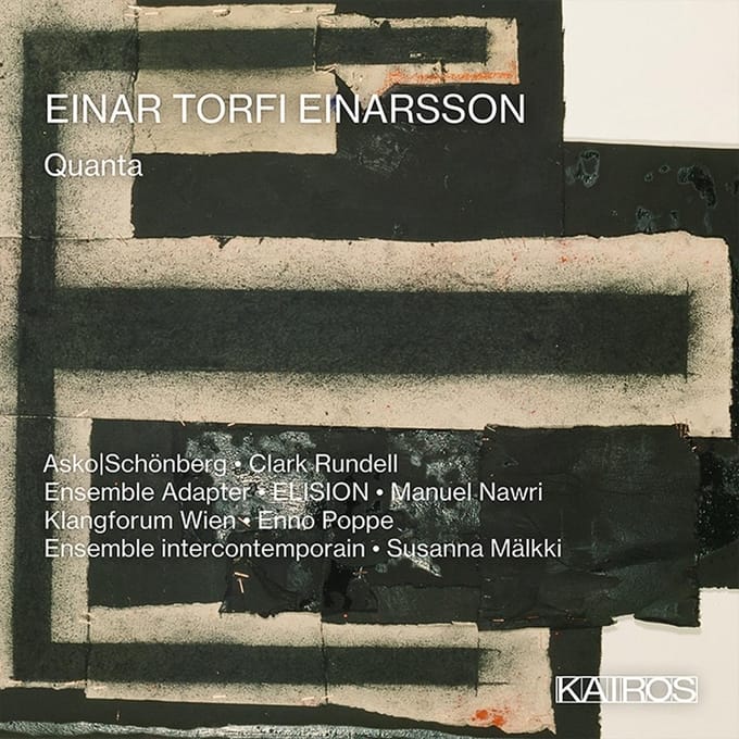Ensemble Intercontemporain, Klangforum Wien - Einar Torfi Einarsson: Quanta (CD)