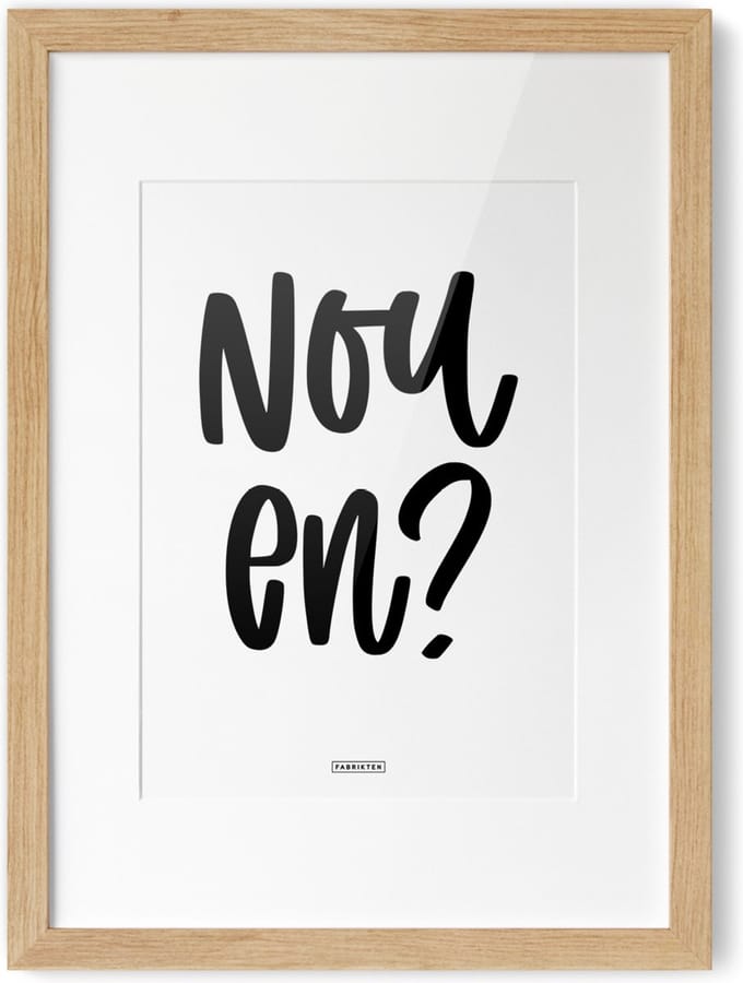 Fabrikten Tekstposter Nou en? - A4