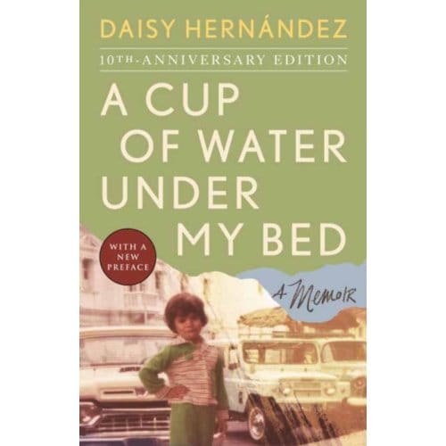 A Cup Of Water Under My Bed - Hernandez, Daisy