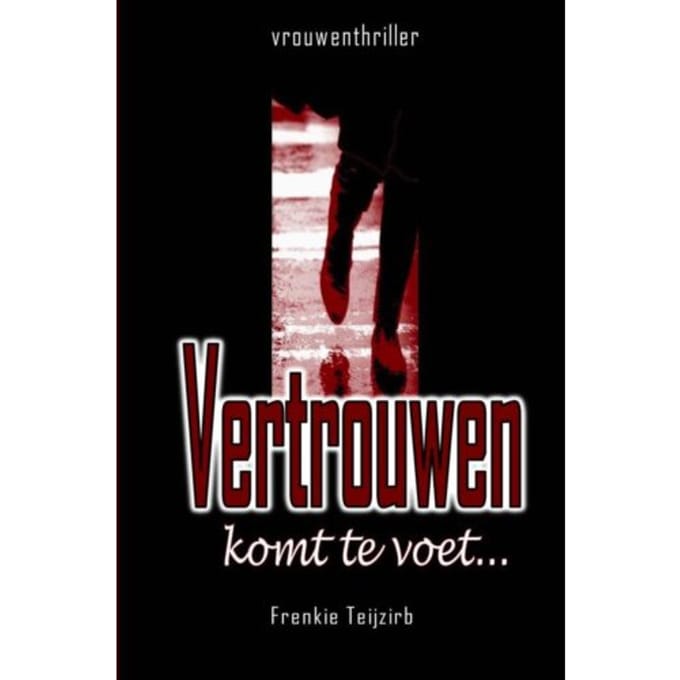 Vertrouwen Komt Te Voet... - Frenkie Teijzirb