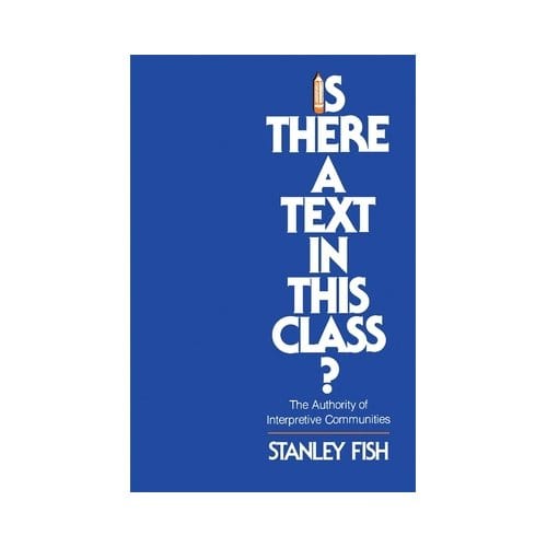 Is There A Text In This Class? - Stanley Fish