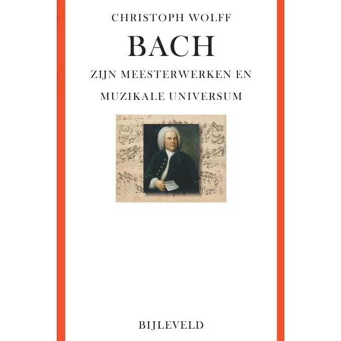 Bach - Zijn Meesterwerken En Muzikale Universum - Christoph Wolff