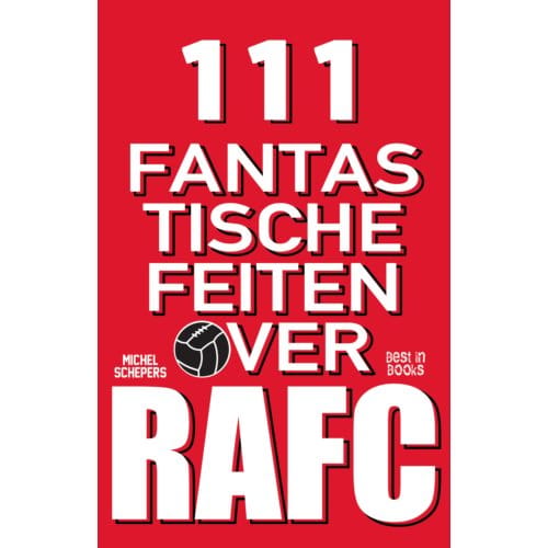 111 Fantastische Feiten Over Rafc - Michel Schepers