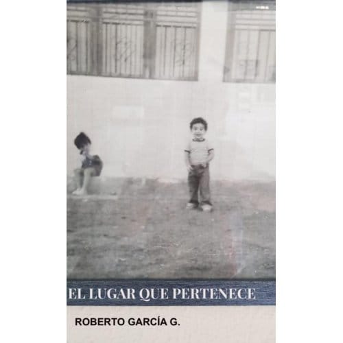 El Lugar Que Pertenece - Roberto García G.