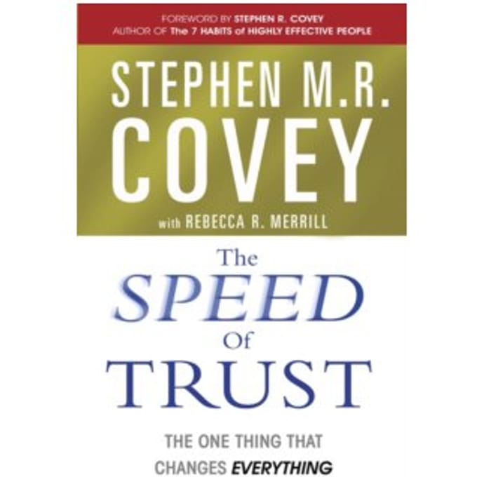 The speed of trust : the one thing that changes everything - Stephen M.R. Covey
