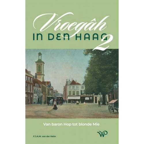 Vroegâh In Den Haag - Deel Ii - Frans van der Helm