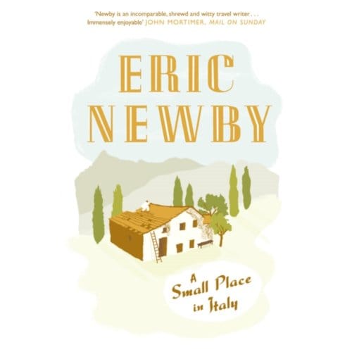 A Small Place In Italy - Eric Newby