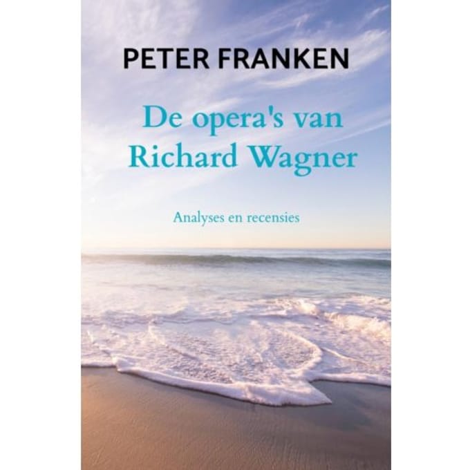 De Opera's Van Richard Wagner - Peter Franken