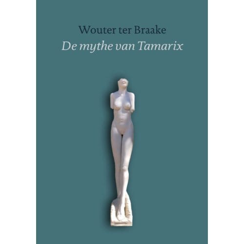 De Mythe Van Tamarix - Wouter ter Braake